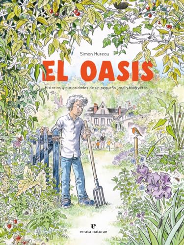 El oasis: Historias y curiosidades de un pequeño jardín biodiverso