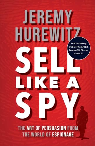 Sell Like A Spy: The Art of Persuasion from the World of Espionage von Diversion Books
