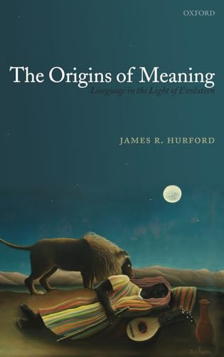 The Origins of Meaning: Language in the Light of Evolution