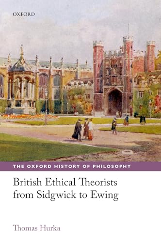 British Ethical Theorists from Sidgwick to Ewing (The Oxford History of Philosophy) von Oxford University Press