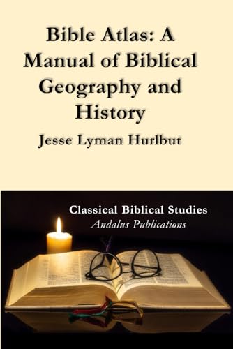 Bible Atlas: A Manual of Biblical Geography and History von Independently published