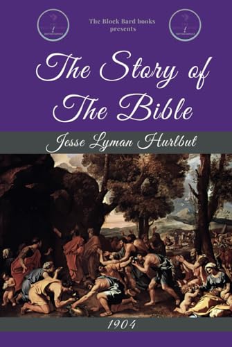 The Story of the Bible: Told for Young and Old (The Block Bard CLASSICS)