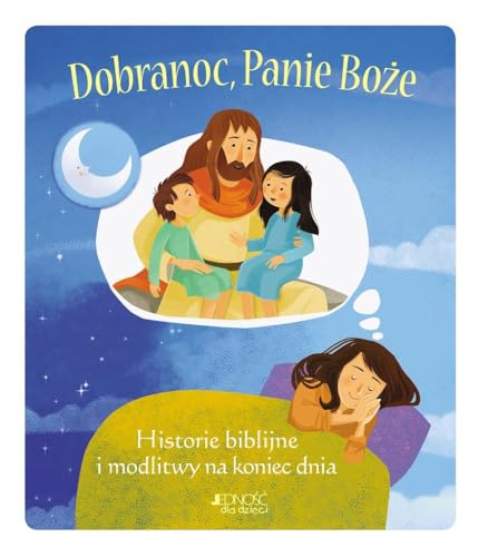 Dobranoc Panie Boże: Historie biblijne i modlitwy na koniec dnia von Jedność