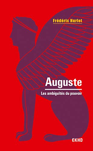Auguste - 2e éd. - Les ambiguïtés du pouvoir: Les ambiguïtés du pouvoir
