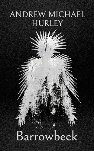 Barrowbeck: The chilling new novel from the author of Starve Acre