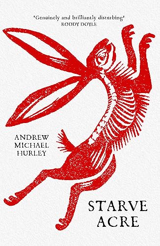 Starve Acre: 'Beautifully written and triumphantly creepy' Mail on Sunday von Hodder And Stoughton Ltd.