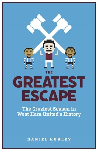The Greatest Escape: The Craziest Season in West Ham's History von ArkiFACE