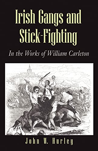 Irish Gangs and Stick-Fighting: In the Works of William Carleton