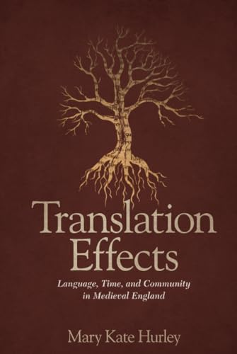 Translation Effects: Language, Time, and Community in Medieval England (Interventions: New Studies in Medieval Culture) von Ohio State University Press