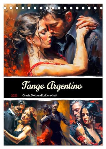 Tango Argentino. Grazie, Stolz und Leidenschaft (Tischkalender 2025 DIN A5 hoch), CALVENDO Monatskalender von CALVENDO