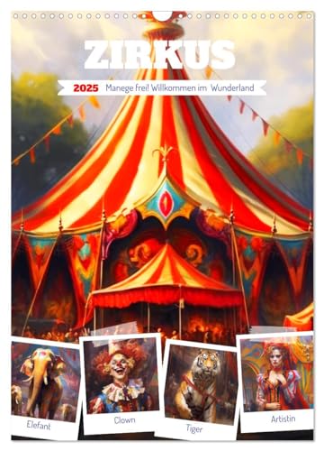 Zirkus. Manege frei! Willkommen im nostalgischen Wunderland (Wandkalender 2025 DIN A3 hoch), CALVENDO Monatskalender von CALVENDO