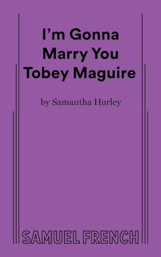 I'm Gonna Marry You Tobey Maguire von Samuel French Ltd