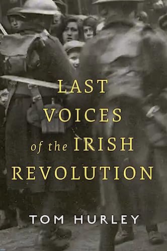 Last Voices of the Irish Revolution
