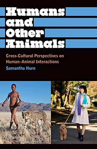 Humans and Other Animals: Cross-Cultural Perspectives on Human-Animal Interactions (Anthropology, Culture and Society) von Pluto Press