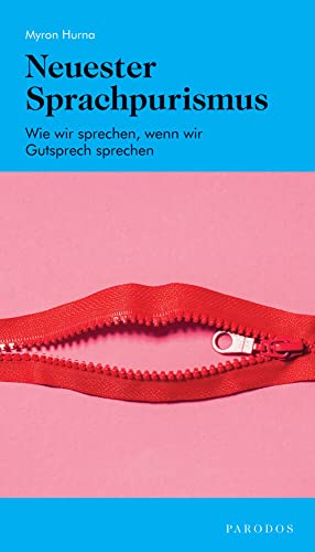 Neuester Sprachpurismus: Wie wir sprechen, wenn wir Gutsprech sprechen von Parodos Verlag