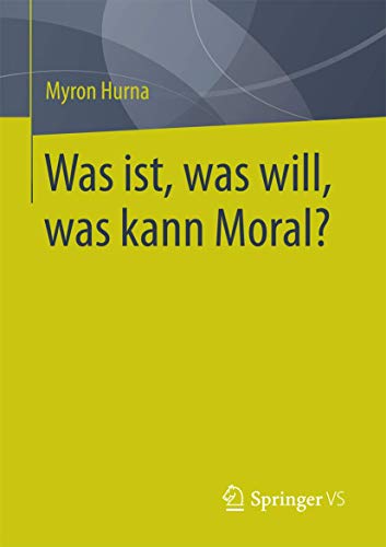 Was ist, was will, was kann Moral? von Springer VS