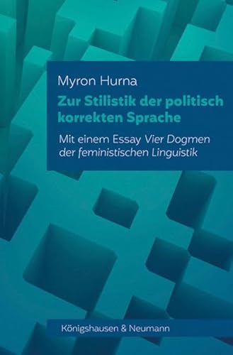 Zur Stilistik der politisch korrekten Sprache: Mit einem Essay ,Vier Dogmen der feministischen Linguistik’