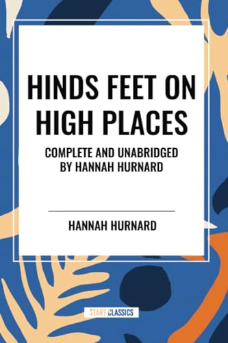 Hinds Feet on High Places Complete and Unabridged by Hannah Hurnard von Start Classics