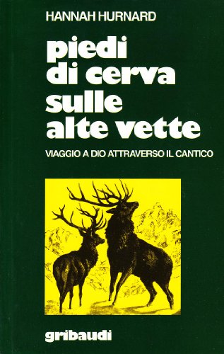 Piedi di cerva sulle alte vette. Viaggio a Dio attraverso il Cantico (Hannah Hurnard) von Gribaudi