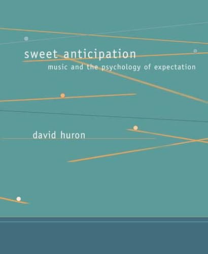 Sweet Anticipation: Music and the Psychology of Expectation (Bradford Books)