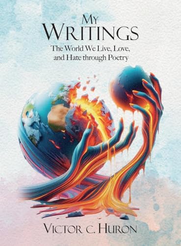 My Writings: The World We Live, Love, and Hate through Poetry von Halo Publishing International
