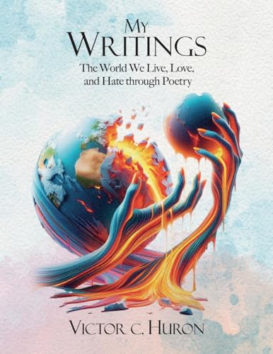 My Writings: The World We Live, Love, and Hate through Poetry von Halo Publishing International