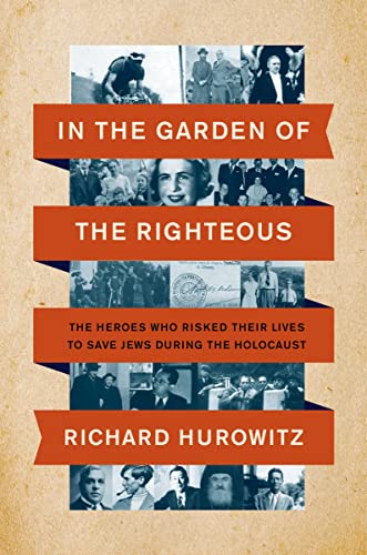In the Garden of the Righteous: The Heroes Who Risked Their Lives to Save Jews During the Holocaust von Harper