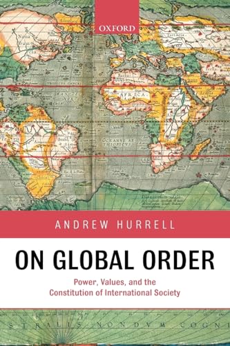 On Global Order: Power, Values, and the Constitution of International Society von Oxford University Press