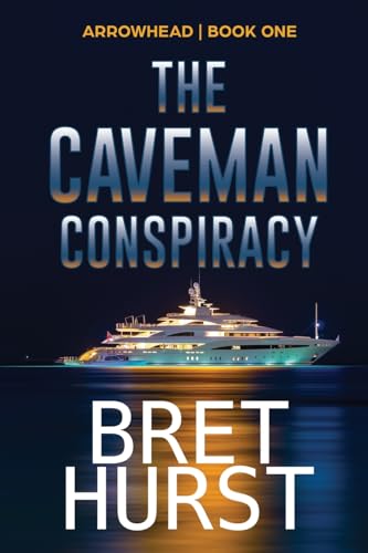 The Caveman Conspiracy: An Arrowhead Thriller von Black Rose Writing