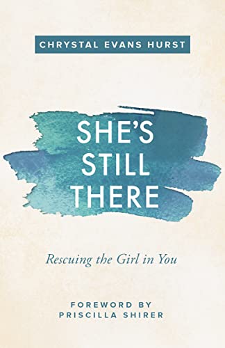 She's Still There: Rescuing the Girl in You von Zondervan