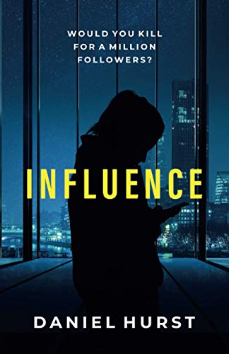 Influence: A Social Media Thriller (Influencing Trilogy, Band 1)