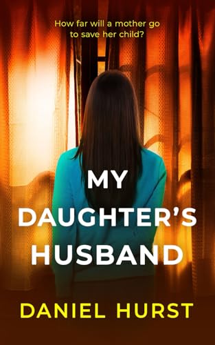 My Daughter's Husband: A gripping psychological thriller with a shock ending (My Daughter's Boyfriend, Band 2)