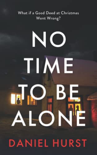 No Time To Be Alone: A shocking psychological thriller for the festive season