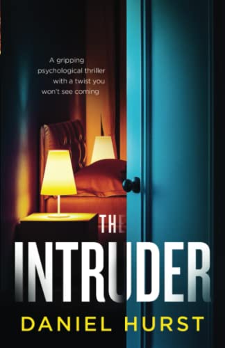 The Intruder: A gripping psychological thriller with a twist you won't see coming
