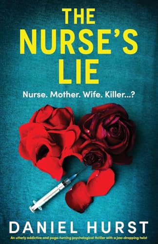 The Nurse's Lie: An utterly addictive and page-turning psychological thriller with a jaw-dropping twist (The Perfect Nurse, Band 2)