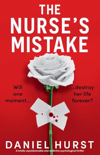 The Nurse's Mistake: A totally unputdownable and addictive psychological thriller (The Perfect Nurse, Band 3) von Bookouture