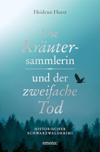 Die Kräutersammlerin und der zweifache Tod: Historischer Schwarzwaldkrimi