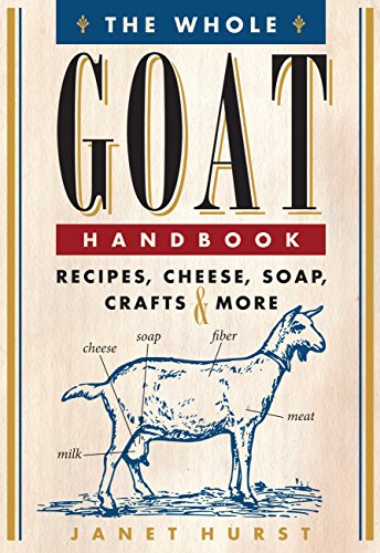 Whole Goat Handbook: Recipes, Cheese, Soap, Crafts & More von Voyageur Press