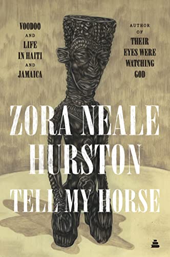 Tell My Horse: Voodoo and Life in Haiti and Jamaica (Harper Perennial Modern Classics)