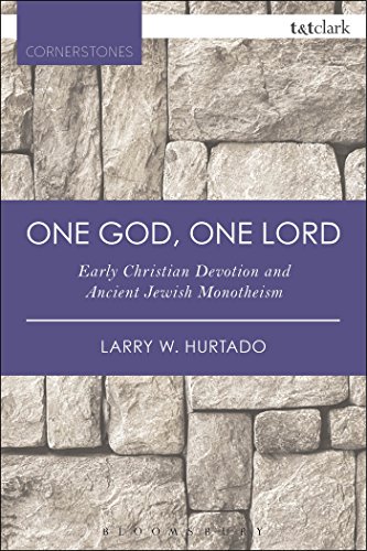 One God, One Lord: Early Christian Devotion and Ancient Jewish Monotheism (T&T Clark Cornerstones)