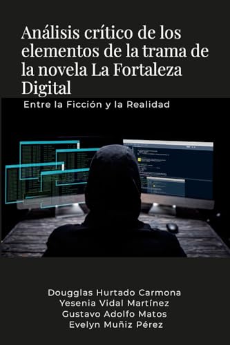 Análisis crítico de los elementos de la trama de la novela La Fortaleza Digital: Entre la Ficción y la Realidad von Lulu.com