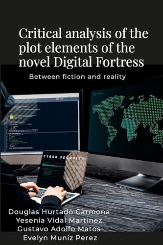 Critical analysis of the plot elements of the novel Digital Fortress: Between fiction and reality von Lulu.com