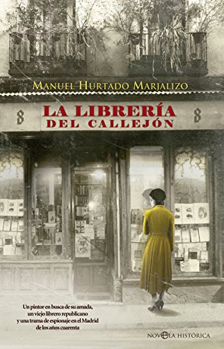 La librería del callejón : un pintor en busca de su amada, un viejo librero republicano y una trama de espionaje en el Madrid de los años cuarenta (Novela histórica) von LA ESFERA DE LOS LIBROS, S.L.