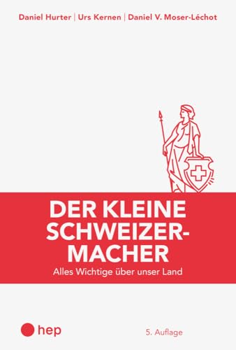 Der kleine Schweizermacher (Print inkl. E-Book Edubase, Neuauflage 2024): Alles Wichtige über unser Land
