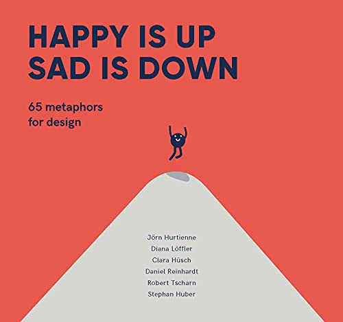 Happy is Up, Sad is Down: 65 Metaphors for Design von BIS Publishers bv