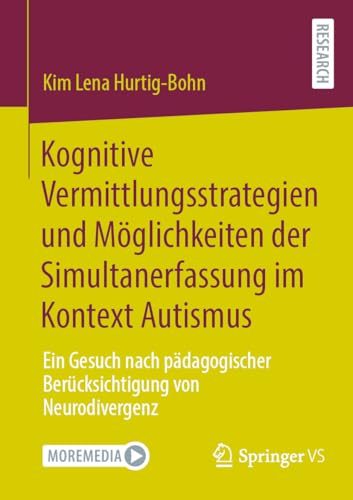 Kognitive Vermittlungsstrategien und Möglichkeiten der Simultanerfassung im Kontext Autismus: Ein Gesuch nach pädagogischer Berücksichtigung von Neurodivergenz von Springer VS