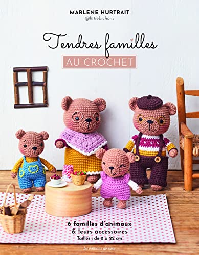 Tendres familles au crochet: 6 familles d'animaux & leurs accessoires von DE SAXE
