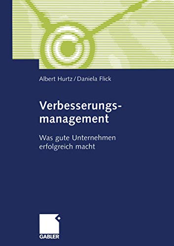 Verbesserungsmanagement. Was gute Unternehmen erfolgreich macht Verbesserungsmanagement. Was gute Unternehmen erfolgreich macht