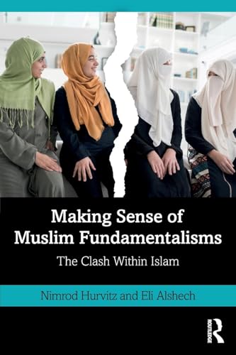 Making Sense of Muslim Fundamentalisms: The Clash Within Islam von Routledge