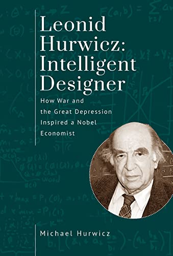 Leonid Hurwicz: Intelligent Designer: How War and the Great Depression Inspired a Nobel Economist (Jews of Poland)